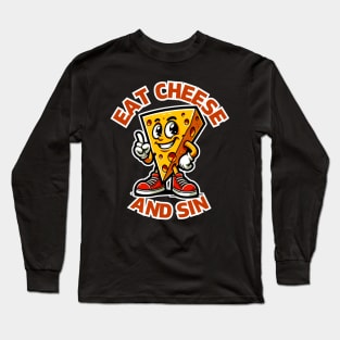 EAT CHEESE AND SIN FUNNY Long Sleeve T-Shirt